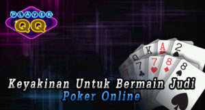 Keyakinan-Untuk-Bermain-Judi-Poker-Online